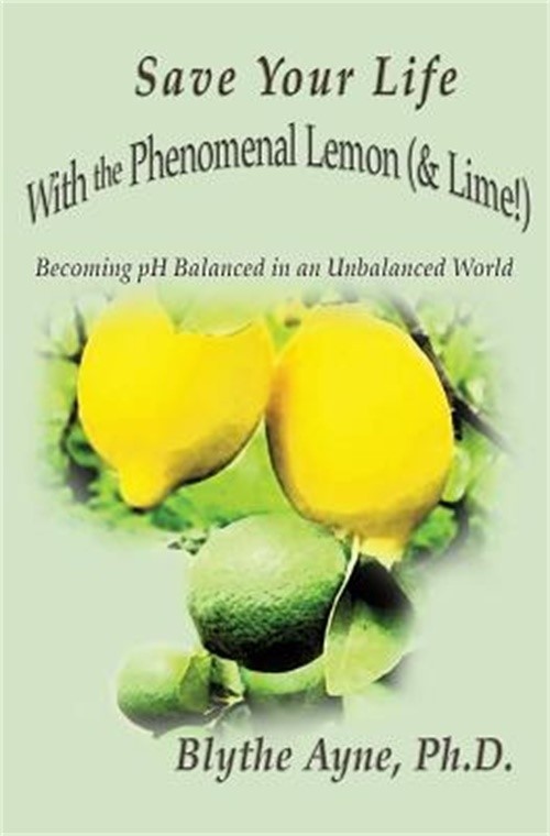 Save Your Life with the Phenomenal Lemon (& Lime!): Becoming Balanced in an Unba