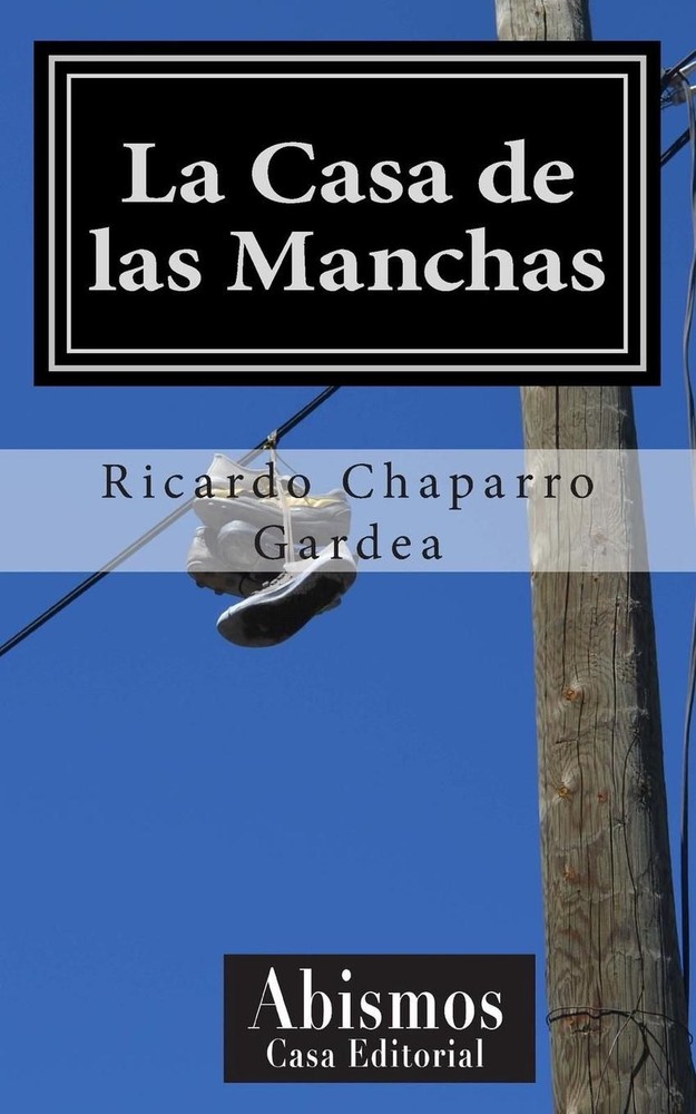 La Casa de las Manchas by Ricardo Chaparro Gardea (Spanish) Paperback Book