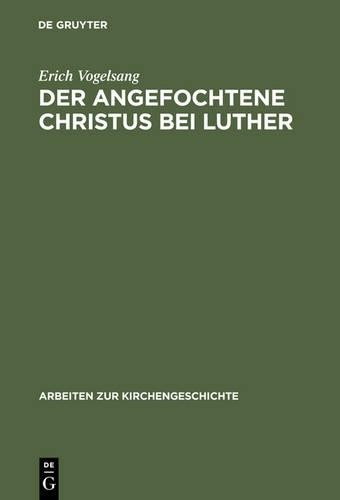 Erich Vogelsang Der angefochtene Christus bei Luther (Hardback)