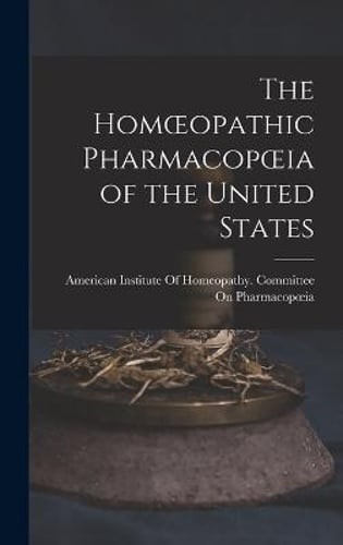 The Homoeopathic Pharmacopoeia of the United States: New
