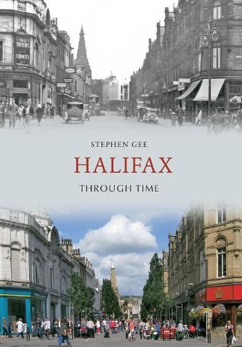 Stephen Gee Halifax Through Time (Paperback) Through Time (UK IMPORT)All Tariffs and Duties included - no additional charges