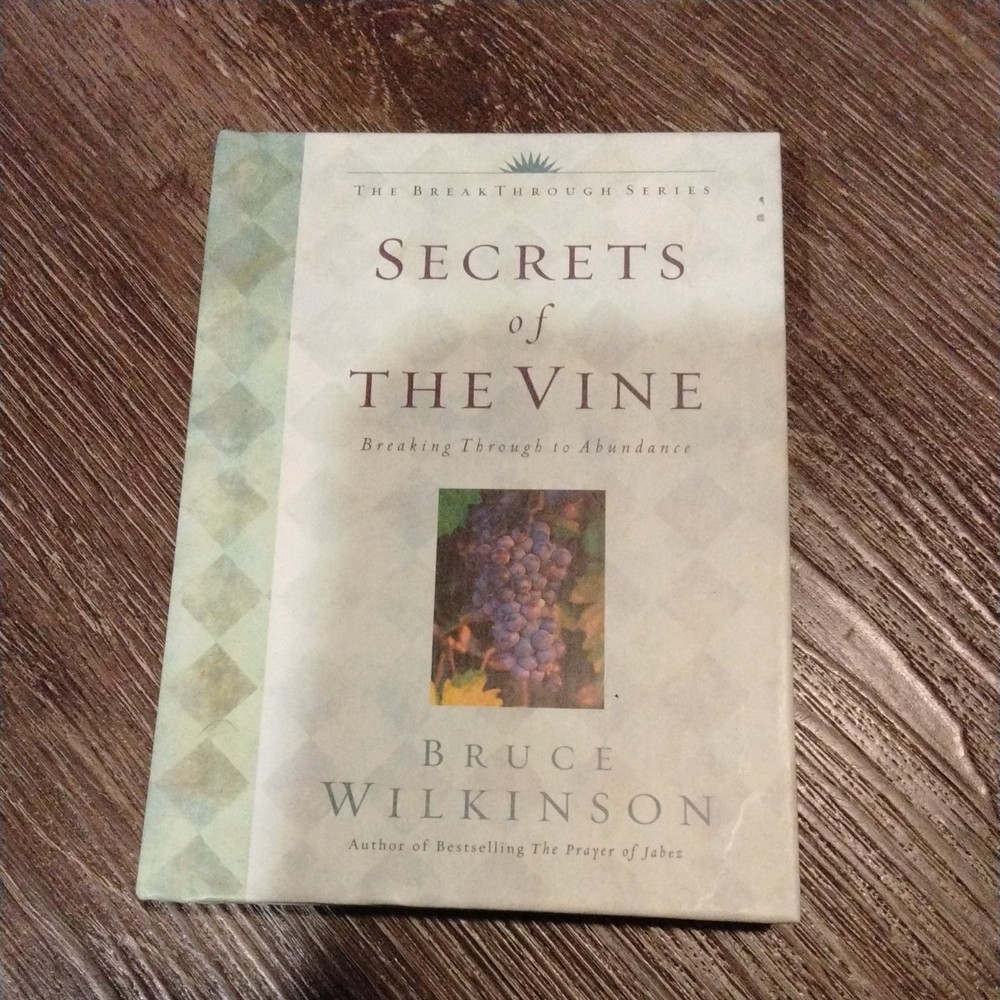 Secrets of the Vine : Breaking Through to Abundance by Bruce Wilkinson