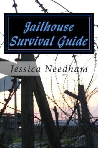 Jailhouse Survival Guide, Paperback by Needham, Jessica, Like New Used, Free ...