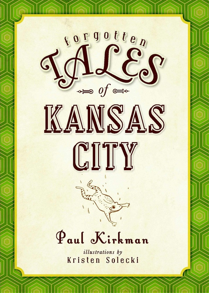 NEW The History Press Forgotten Tales of Kansas City, MO 9781609496159 Forgotten