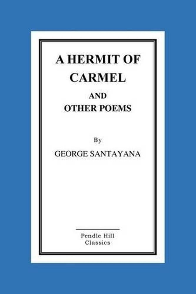 A Hermit of Carmel and Other Poems by George Santayana (English) Paperback Book