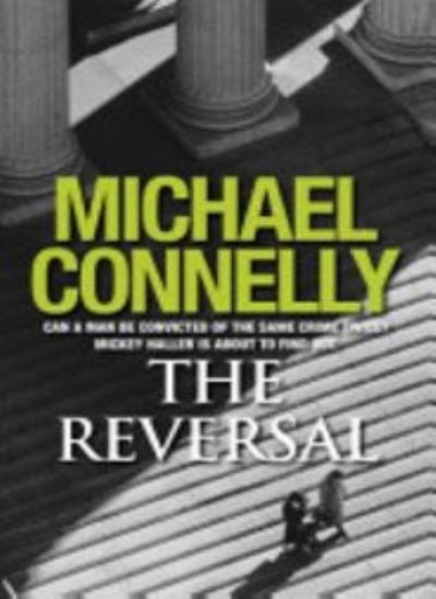 The Reversal By Michael Connelly. 9781409114406