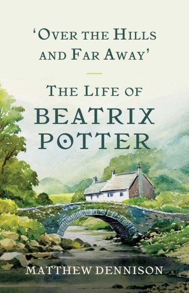Over the Hills and Far Away : The Life of Beatrix Potter, Paperback by Dennis...
