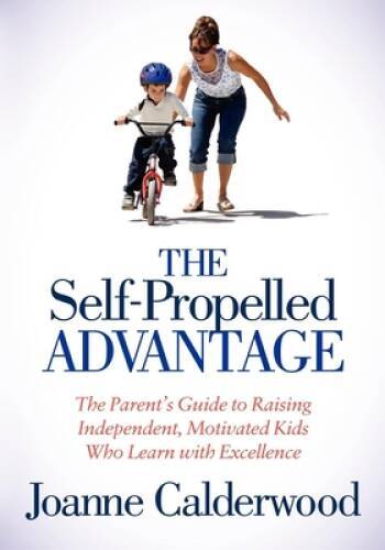 The Self-Propelled Advantage: The Parents Guide to Raising Indepen - ACCEPTABLE