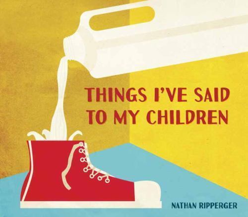 Things I've Said to My Children - 1607748304, Nathan Ripperger, hardcover, new
