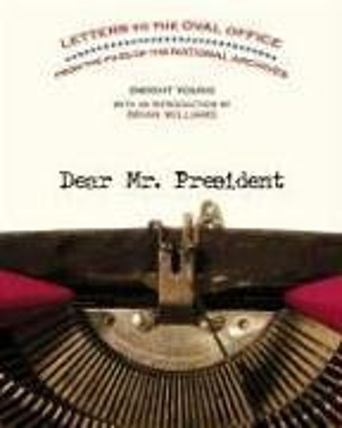 Dear Mr. President : Letters to the Oval Office from the Files ofFree US Delivery | ISBN:142620020X