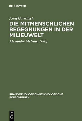 Aron Gurwitsch Die Mitmenschlichen Begegnungen in Der Milieuwelt (Hardback)