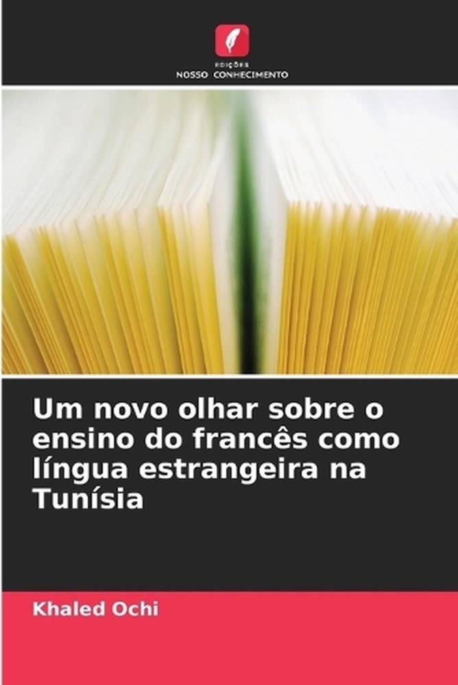 Um novo olhar sobre o ensino do francs como lngua estrangeira na Tunsia by Khale