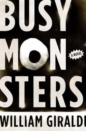 Busy Monsters by William Giraldi: Used
