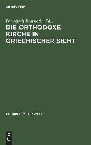 Die Orthodoxe Kirche in Griechischer Sicht (Hardback) Die Kirchen Der Welt