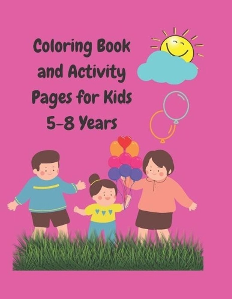 Coloring Book and Activity Pages for Kids 5-8 Years: Over 50 Games and Coloring