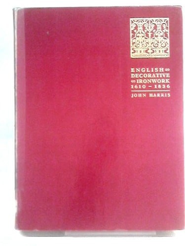 English Decorative Ironwork from Contemporary Source Books, 1610-1836 (Master Ha