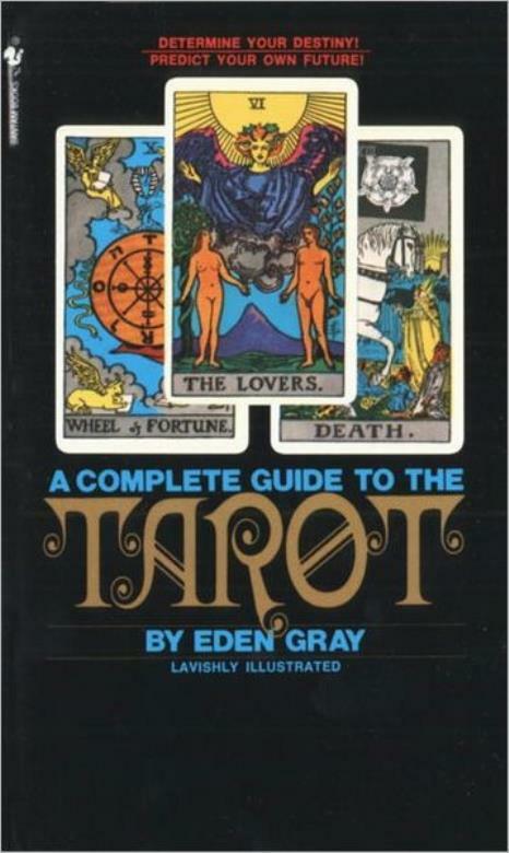 Complete Guide to the Tarot : Determine Your Destiny! Predict Your Own Future! by Eden Gray (1982, Mass Market)