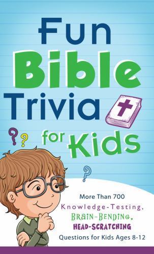 Fun Bible Trivia for Kids: More Than 700 K- 9781624166884, paperback, Publishing