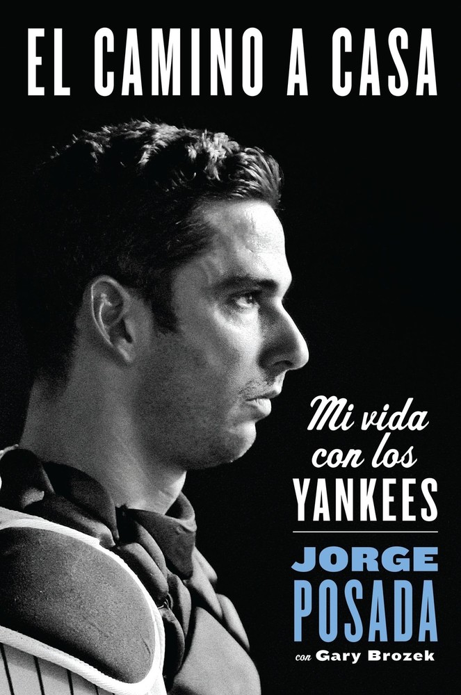 camino a casa: Mi vida con los Yankees (Spanish Edition) by Posada