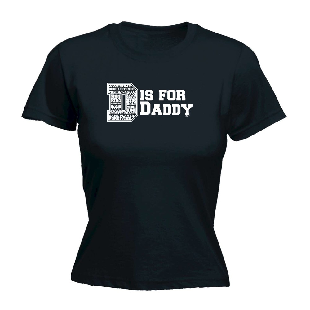 D Is For Daddy Dad - Womens T Shirt Funny T-Shirt Novelty gift tshirt
