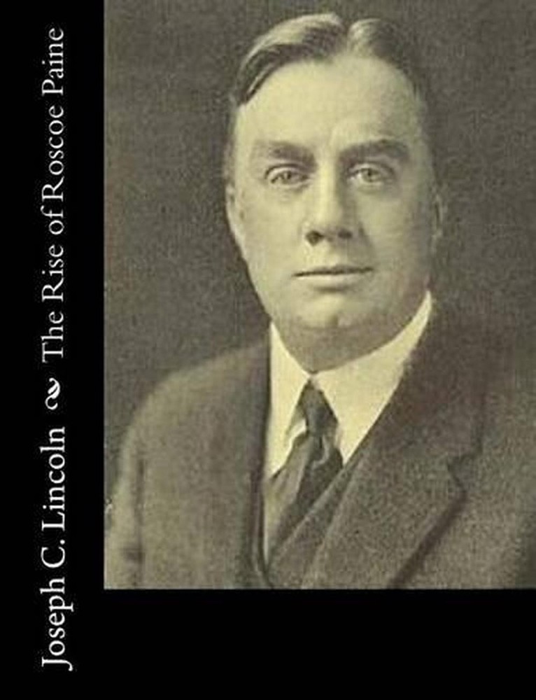 The Rise of Roscoe Paine by Joseph C. Lincoln (English) Paperback Book