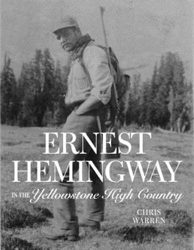 Ernest Hemingway in the Yellowstone High Country by Christopher Miles Warren