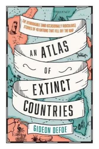 Gideon Defoe An Atlas of Extinct Countries (Paperback)Another great item from Rarewaves USA | Free delivery!