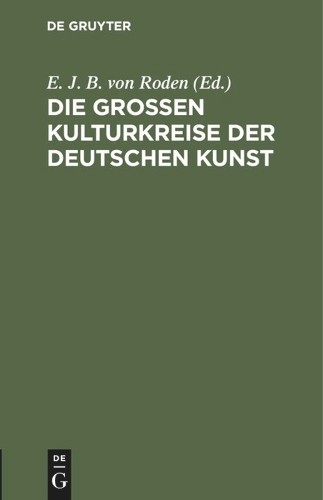 E. J. B. von Roden Die Großen Kulturkreise Der Deutschen Kunst (Hardback)