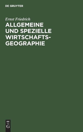 Ernst Friedrich Allgemeine und spezielle Wirtschaftsgeographie (Hardback)
