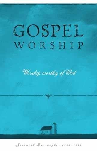 Gospel Worship: Worship - Paperback, by Jeremiah Burroughs; Don - Very Good