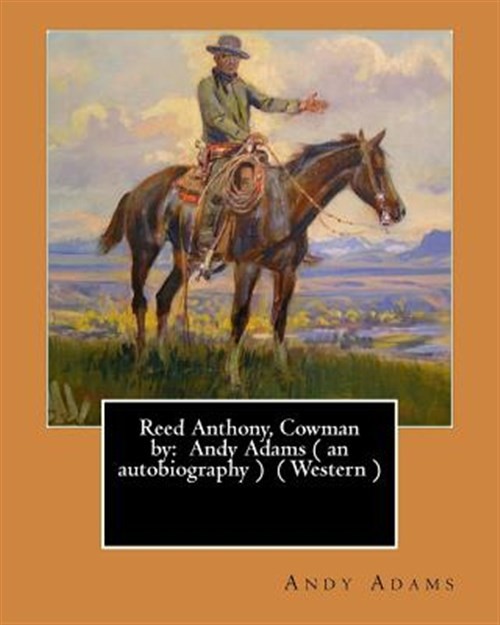 Reed Anthony, Cowman, Paperback by Adams, Andy, Like New Used, Free shipping ...
