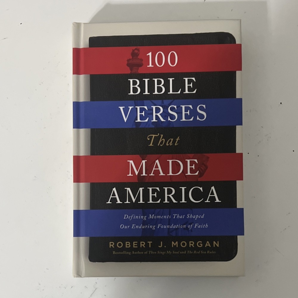 100 Bible Verses That Made America by Robert J. Morgan Hardcover Religion