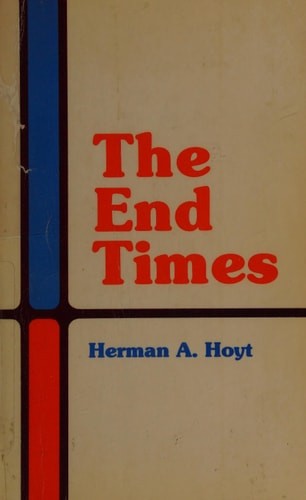 The End Times (A Handbook of Bible Doctrine) by Hoyt, Herman A., Good Book