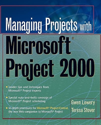 Managing Projects with Microsoft Project 2000: For Windows by Gwen Lowery: Used