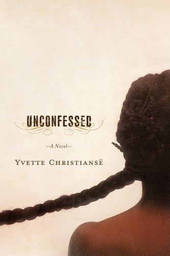 Unconfessed by Yvette Christianse 2006 Hardcover Novel Historical Fiction