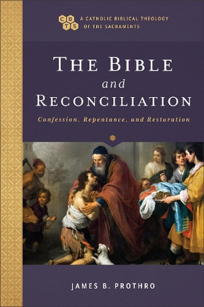 The Bible and Reconciliation Confession, Repentance, and Restoration by James B.