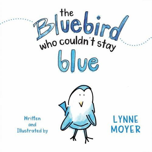 The Bluebird Who Couldn't Stay Blue by Lynne Moyer, Moyer, Like New Used, Fre...