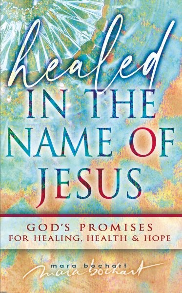 Healed in the Name of Jesus : Declaring and Believing in God's Promises, Pape...