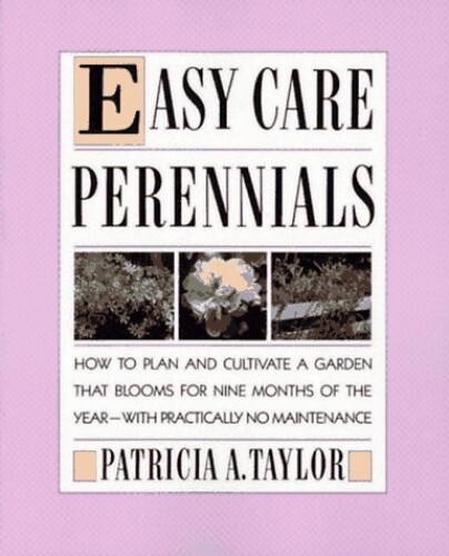 Easy Care Perennials, Taylor, Patricia A.
