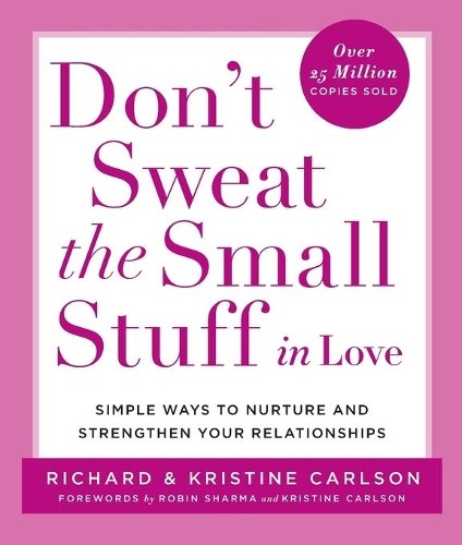 Don't Sweat the Small Stuff in Love..., Carlson, Kristi