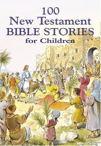 100 New Testament Bible Stories for Children by , Acceptable Book