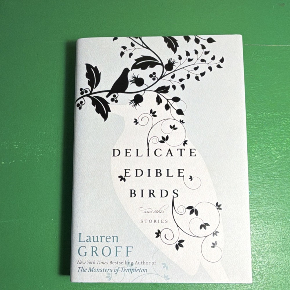 Lauren Groff Signed First Edition Delicate Edible Birds Hardcover 2009