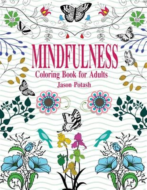 Mindfulness Coloring Book for Adults, Paperback by Potash, Jason, Brand New, ...