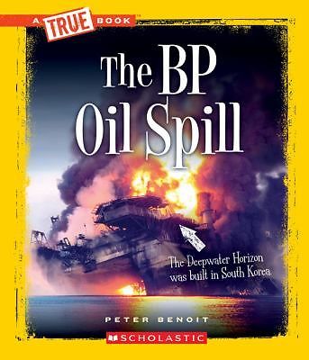 The BP Oil Spill (A True Book) by Benoit, Peter, Acceptable Book