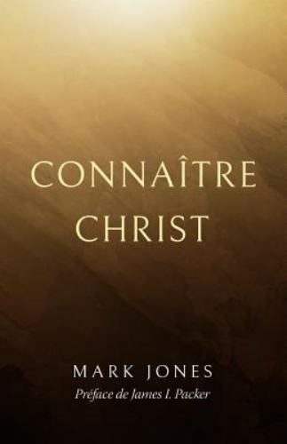 Connaître Christ (Knowing Christ) by Jones, Mark, Like New Used, Free shippin...