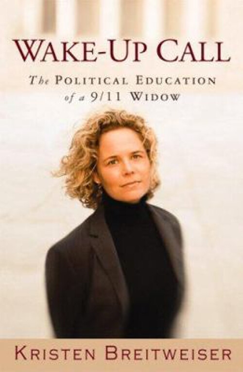 Wake-Up Call : The Political Education of a 9/11 Widow Kristen Br