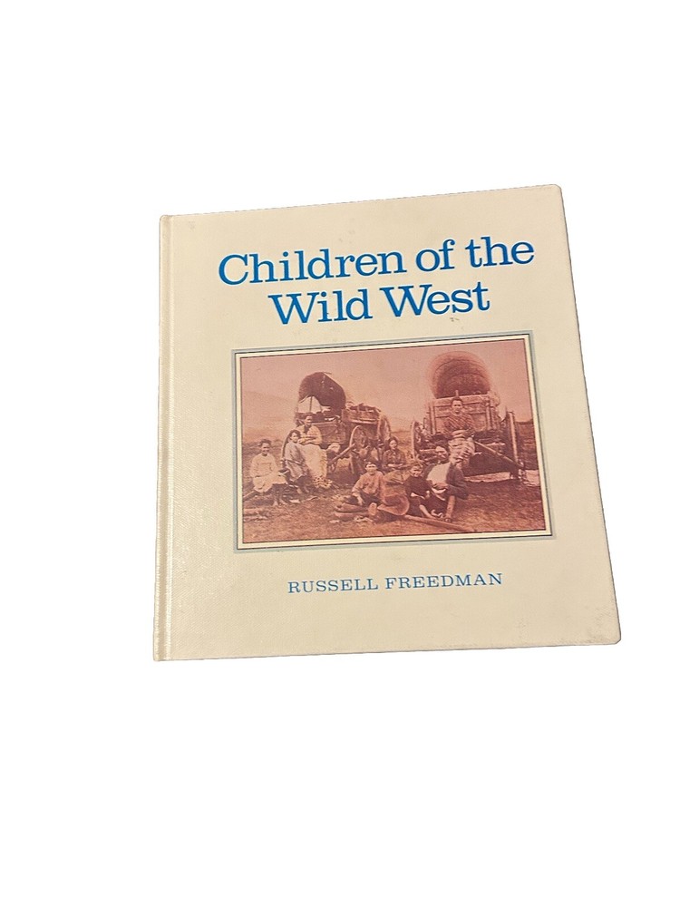 Children of the Wild West by Russell Freedman 1983, Hardcover
