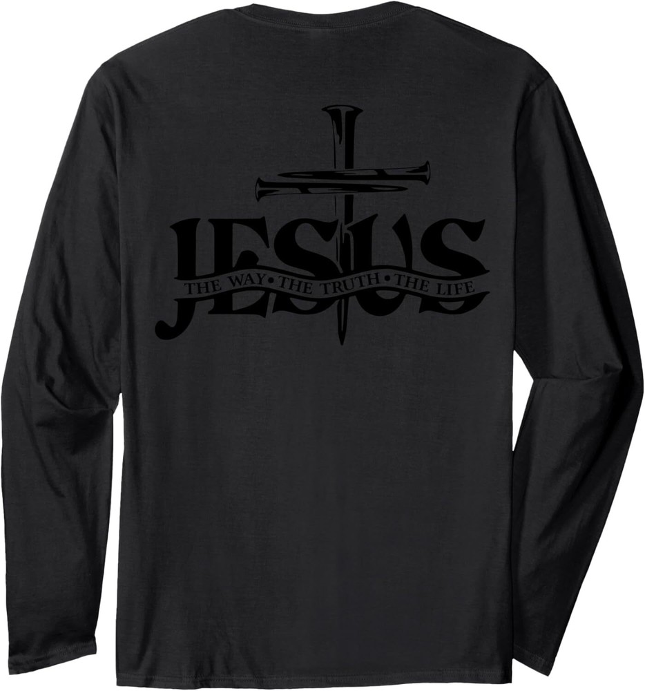 Jesus The Way Truth Life Bible Verse Christian (On Back) Long Sleeve T-Shirt
