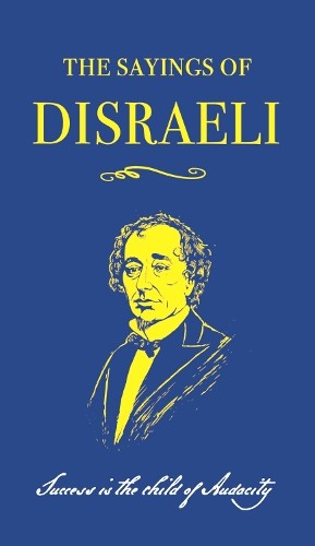 Benjamin Disraeli The Sayings of Benjamin Disraeli (Paperback)Another great item from Rarewaves USA | Free delivery!
