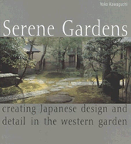 Serene Gardens: Creating Japanese Design and Detail in the Western Garden: Used